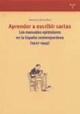 aprender a escribir cartas: los manuales epistolares en la españa contemporanea (1927-1945)-veronica sierra blas-9788497040884 aprender a escribir cartas: los manuales epistolares en la españa contemporanea (1927-1945)-veronica sierra blas-9788497040884