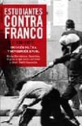 estudiantes contra franco: oposicion politica y movilizacion juvenil-9788497345484 estudiantes contra franco: oposicion politica y movilizacion juvenil-9788497345484