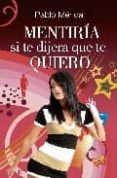 mentiria si te dijera que te quiero-pablo merida-9788497348584 mentiria si te dijera que te quiero-pablo merida-9788497348584