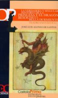 la verdadera y singular historia de la princesa y el dragon; beso s para la bella durmiente (teatro fantastico)-jose luis alonso de santos-9788497401784 la verdadera y singular historia de la princesa y el dragon; beso s para la bella durmiente (teatro fantastico)-jose luis alonso de santos-9788497401784