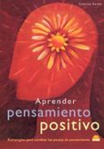 aprender pensamiento positivo: estrategias para cambiar las pauta s de pensamiento-caterina rando-9788497540384 aprender pensamiento positivo: estrategias para cambiar las pauta s de pensamiento-caterina rando-9788497540384