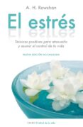el estres: tecnicas positivas para atenuarlo y asumir el control de tu vida-arthur rowshan-9788497546584 el estres: tecnicas positivas para atenuarlo y asumir el control de tu vida-arthur rowshan-9788497546584