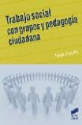 trabajo social con grupos y pedagogia ciudadana-teresa zamanillo-9788497565684 trabajo social con grupos y pedagogia ciudadana-teresa zamanillo-9788497565684