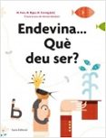 ENDEVINA,QUÉ DEU SER?-5932084-otro-formato