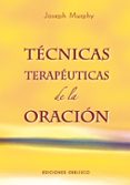tecnicas terapeuticas de la oracion-joseph murphy-9788497774284 tecnicas terapeuticas de la oracion-joseph murphy-9788497774284