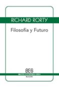 filosofia y futuro (2ª ed)-richard rorty-9788497845984 filosofia y futuro (2ª ed)-richard rorty-9788497845984