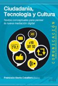 ciudadania, tecnologia y cultura-francisco sierra caballero-9788497847384 ciudadania, tecnologia y cultura-francisco sierra caballero-9788497847384