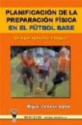 planificacion de la preparacion fisica en el futbol base: una per spectiva integral-miguel de leon arpon-9788498230284 planificacion de la preparacion fisica en el futbol base: una per spectiva integral-miguel de leon arpon-9788498230284