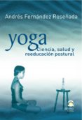 yoga, ciencia, salud y reeducacion postural-andres fernandez roseñada-9788498270884 yoga, ciencia, salud y reeducacion postural-andres fernandez roseñada-9788498270884