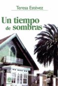 un tiempo de sombras-teresa estevez-9788498271584 un tiempo de sombras-teresa estevez-9788498271584