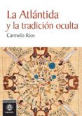 la atlantida y la tradicion oculta-carmelo rios-9788498273984 la atlantida y la tradicion oculta-carmelo rios-9788498273984