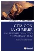cita con la cumbre: una historia de amistad y tragedia en el k2 ( 2ª ed)-juanjo san sebastian-9788498292084 cita con la cumbre: una historia de amistad y tragedia en el k2 ( 2ª ed)-juanjo san sebastian-9788498292084