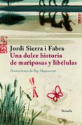 una dulce historia de mariposas y libelulas-jordi sierra i fabra-9788498411584 una dulce historia de mariposas y libelulas-jordi sierra i fabra-9788498411584