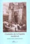 ciudades de la españa medieval-miguel angel ladero quesada-9788498498684 ciudades de la españa medieval-miguel angel ladero quesada-9788498498684