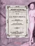 la perfumeria. (facsimil).-9788498620184 la perfumeria. (facsimil).-9788498620184