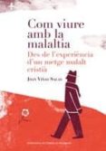 com viure amb la malaltia: des de l experiencia d un metge malaltia cristia-joan viñas salas-9788498839784 com viure amb la malaltia: des de l experiencia d un metge malaltia cristia-joan viñas salas-9788498839784