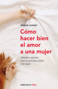 como hacer bien el amor a una mujer-regine dumay-9788499086484 como hacer bien el amor a una mujer-regine dumay-9788499086484