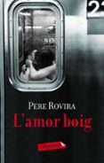 l amor boig-pere rovira-9788499301884 l amor boig-pere rovira-9788499301884