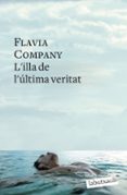 l illa de l ultima veritat-flavia company-9788499303284 l illa de l ultima veritat-flavia company-9788499303284