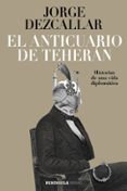 el anticuario de teherán-jorge dezcallar-9788499426884 el anticuario de teherán-jorge dezcallar-9788499426884