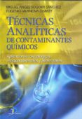 técnicas analíticas de contaminantes químicos (ebook)-miguel angel sogorb sanchez-eugenio vilanova gisbert-9788499699684 técnicas analíticas de contaminantes químicos (ebook)-miguel angel sogorb sanchez-eugenio vilanova gisbert-9788499699684