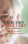 claudio naranjo la vida y sus enseñanzas: un recuentro con javier esteban-javier esteban-9788499884684 claudio naranjo la vida y sus enseñanzas: un recuentro con javier esteban-javier esteban-9788499884684