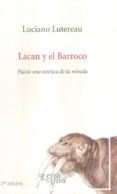 lacan y el barroco. hacia una estetica de la mirada-luciano lutereau-9789506493684 lacan y el barroco. hacia una estetica de la mirada-luciano lutereau-9789506493684