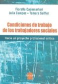 condiciones de trabajo de los trabajadores sociales: hacia un pro yecto profesional critico-fiorella cademartori-julia campos-tamara seiffer-9789508022684 condiciones de trabajo de los trabajadores sociales: hacia un pro yecto profesional critico-fiorella cademartori-julia campos-tamara seiffer-9789508022684