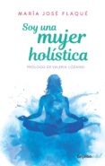 soy una mujer holística (ebook)-maria jose flaque-9789589007884 soy una mujer holística (ebook)-maria jose flaque-9789589007884