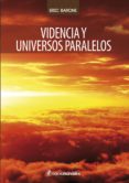 Descargar libros completos en línea VIDENCIA Y UNIVERSOS PARALELOS de ERIC BARONE 9789871619184