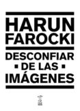 desconfiar de las imagenes-harun farocki-9789871622184 desconfiar de las imagenes-harun farocki-9789871622184