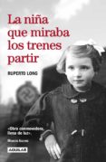 la niña que miraba los trenes partir (ebook)-ruperto long-9789974748484 la niña que miraba los trenes partir (ebook)-ruperto long-9789974748484