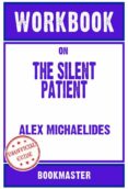 Descargar libros en google pdf WORKBOOK ON THE SILENT PATIENT BY ALEX MICHAELIDES (FUN FACTS & TRIVIA TIDBITS) en español de   9791221337884