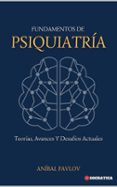 FUNDAMENTOS DE PSIQUIATRÍA: TEORÍAS, AVANCES Y DESAFÍOS ACTUALES