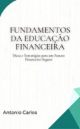 FUNDAMENTOS DA EDUCAÇÃO FINANCEIRA: DICAS E ESTRATÉGIAS PARA UM FUTURO FINANCEIRO SEGURO