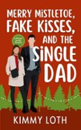 MERRY MISTLETOE, FAKE KISSES, AND THE SINGLE DAD