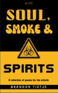 SOUL, SMOKE AND SPIRITS