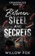 BETWEEN STEEL AND SECRETS