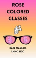 ROSE COLORED GLASSES