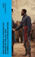 FROM MANASSAS TO APPOMATTOX: MEMOIRS OF THE CIVIL WAR IN AMERICA (ILLUSTRATED EDITION)  (edición en inglés)