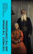 Descargar libros electrónicos gratis para móviles THE PRIEST, THE WOMAN AND THE CONFESSIONAL  (edición en inglés) RTF MOBI (Spanish Edition) de CHARLES PASCHAL TELESPHORE CHINIQUY