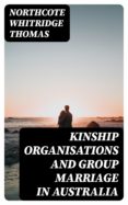 Descarga gratuita de la lista de libros electrónicos KINSHIP ORGANISATIONS AND GROUP MARRIAGE IN AUSTRALIA