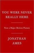 you were never really here (film)-jonathan ames-9780525562894 you were never really here (film)-jonathan ames-9780525562894