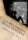 la muchacha de la ventana (ebook)-ainhoa escarti-9781482300994 la muchacha de la ventana (ebook)-ainhoa escarti-9781482300994