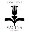 vagina: a new biogra-naomi wolf-9781844086894 vagina: a new biogra-naomi wolf-9781844086894