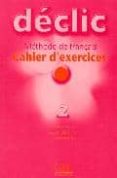 declic 2: cahier d exercices: methode de français (incluye cd-rom )-jacques blanc-jean-michel cartier-pierre lederlin-9782090333794 declic 2: cahier d exercices: methode de français (incluye cd-rom )-jacques blanc-jean-michel cartier-pierre lederlin-9782090333794