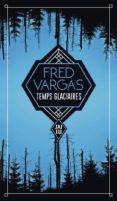 temps glaciaires - luxe-fred vargas-9782290136294 temps glaciaires - luxe-fred vargas-9782290136294