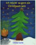 Descargar libro en ingles gratis pdf ICH MÖCHT´ SO GERN EIN CHRISTBAUM SEIN  de CHRISTA GARBE (Spanish Edition)