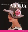 decadas de moda (update): desde 1900 hasta hoy-harriet worsley-9783848001194 decadas de moda (update): desde 1900 hasta hoy-harriet worsley-9783848001194