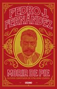 MORIR DE PIE. ÚLTIMA CONFESIÓN DE EMILIANO ZAPATA